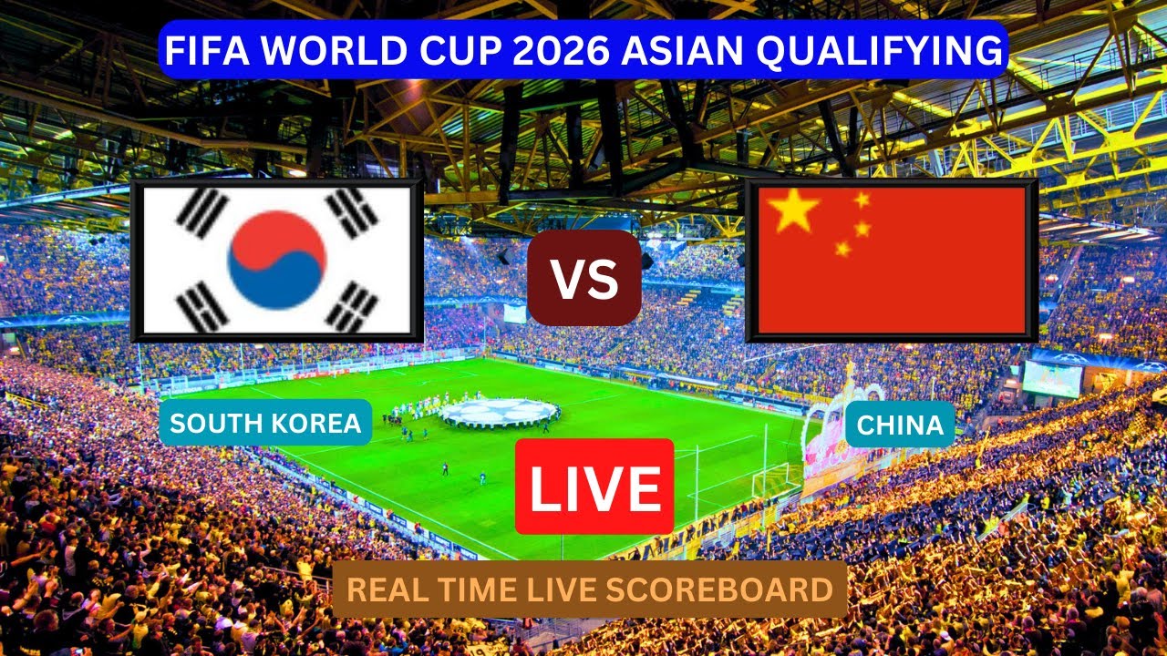 South Korea Vs China LIVE Score UPDATE Today Soccer Football Match