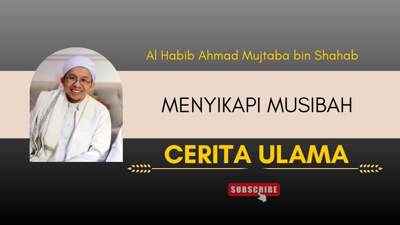 Menyikapi Musibah || Al Habib Ahmad Mujtaba bin Shahab 