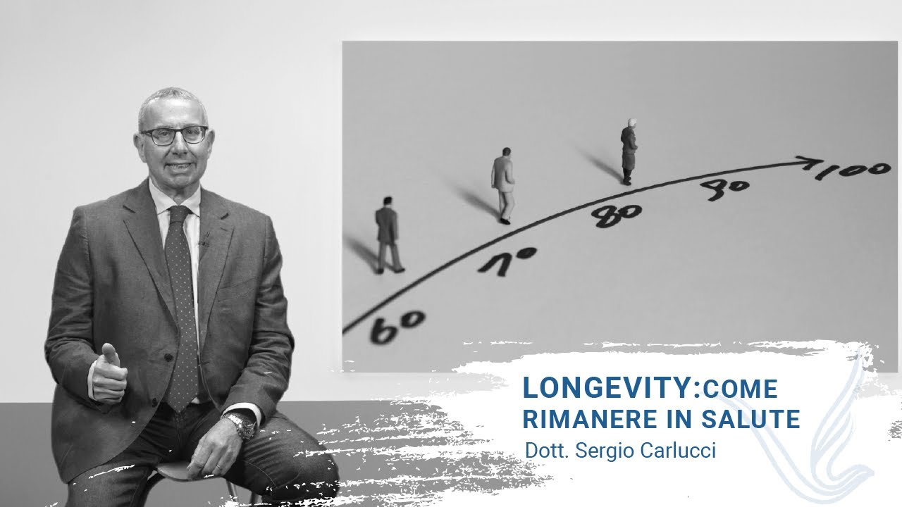 Longevity: come rimanere in salute - Dott. Sergio Carlucci