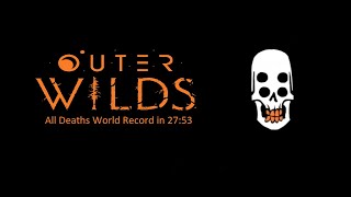 Outer Wilds - All Deaths Speedrun in 27:53 (WR)
