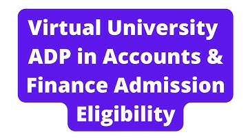 Virtual University Associate Degree in Accounts and Finance Admission Eligibility Criteria
