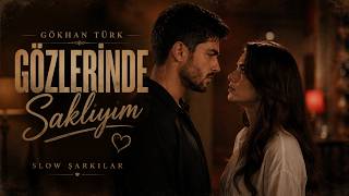 Gözlerinde Saklıyım - Gökhan Türk Sensizliğin En Güzel Şarkısı 💔