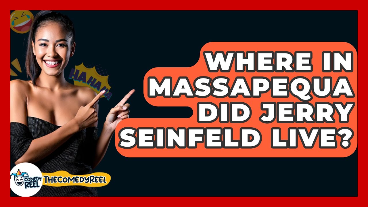 Where In Massapequa Did Jerry Seinfeld Live? - The Comedy Reel
