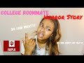 STORYTIME: COLLEGE ROOMMATE HORROR STORY