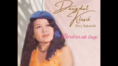 Berdarah Lagi(original dangdut klasik) -Elvy Sukaesih