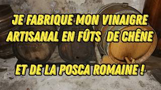 Je fabrique mon vinaigre artisanal en fût (et de la Posca romaine !)
