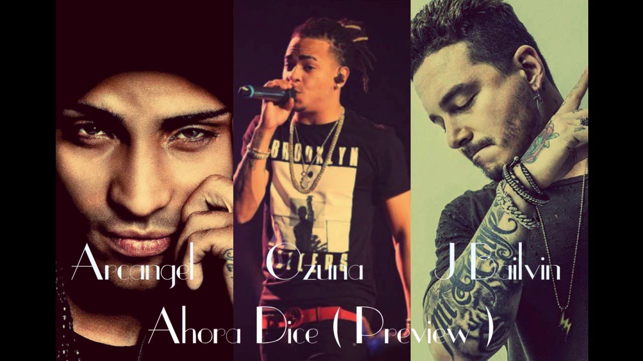 Arcangel Ft Ozuna & J Bailvin Ahora dice ( Preview ) YouTube