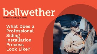 What Does a Professional Siding Installation Process Look Like? | Bellwether Windows, Siding, Doors