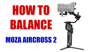 How to Balance Moza Aircross 2 [ Step By Step Balancing Gimbal Tutorial ]