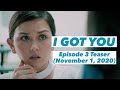 I GOT YOU Episode 3 Teaser (November 1, 2020)