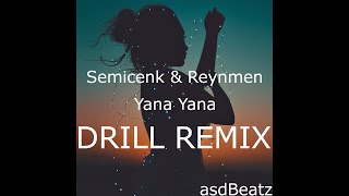 Semicenk & Reynmen - Yana Yana DRILL REMIX (asdBeatz Remix)