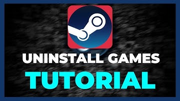 Steam - Uninstall Games - TUTORIAL | 2022