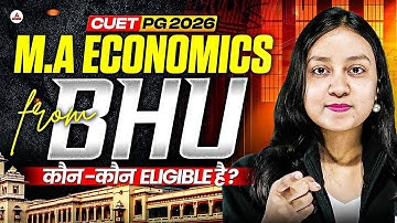 CUET PG 2026: MA Economics at BHU | Eligibility, Criteria & Complete Admission Guide