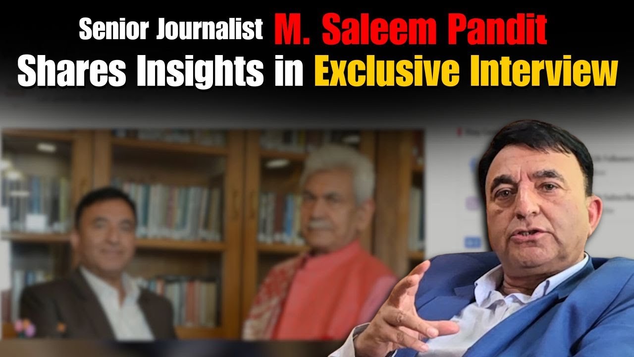 M R Saleem Senior Journalist M. Saleem Pandit Shares Insights in Exclusive ...