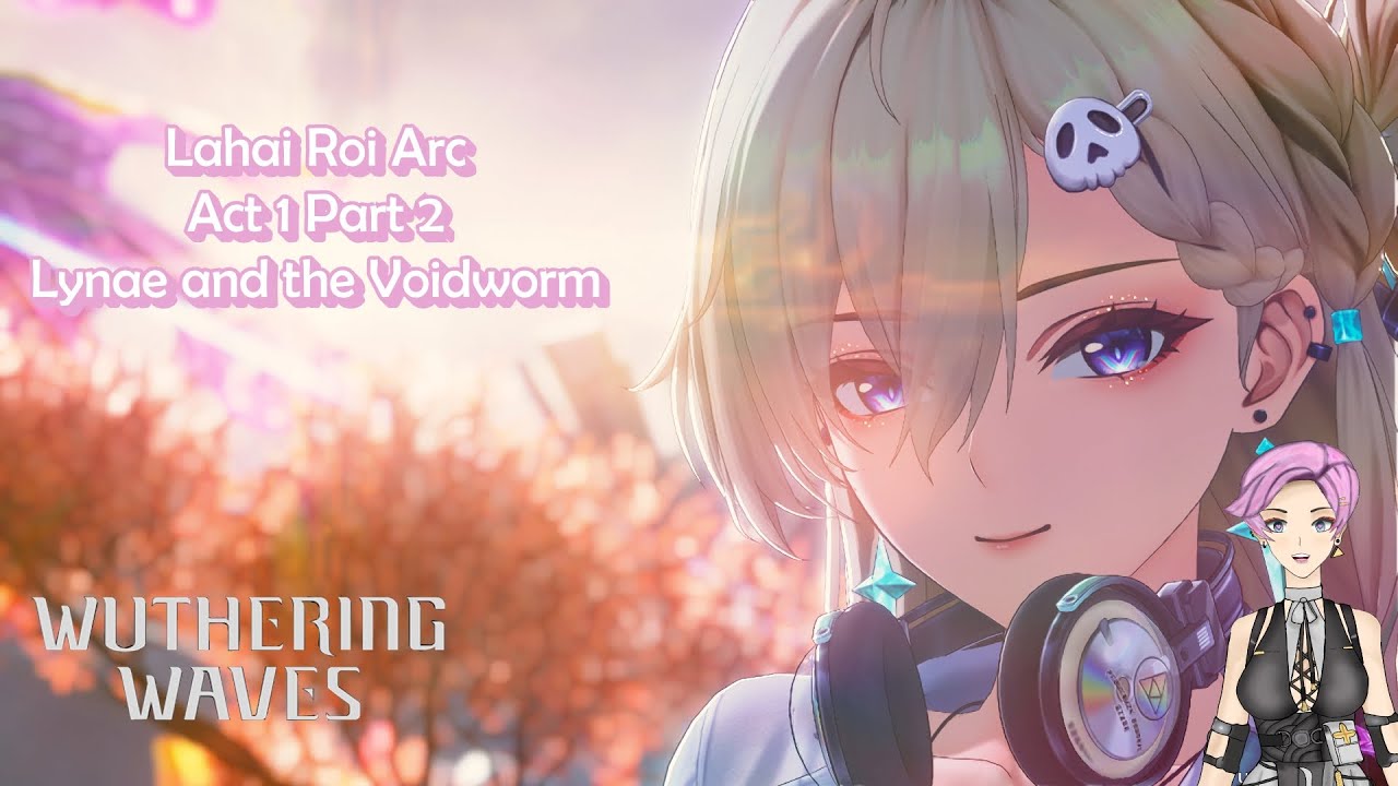 Lynae's past | Wuthering Waves Version 3.0 Lahai Roi Arc Act 1 Part 2