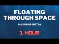 SIA x David Guetta - Floating through space (1 HOUR EXTENDED)