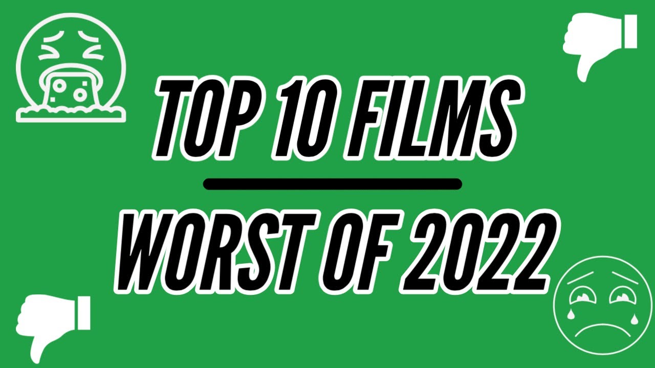 Worst Films Of 2022