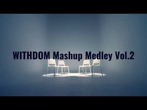 WITHDOM presents MASHUP MEDLEY vol.2