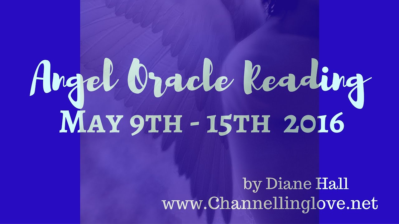Weekly Angel Reading May 9th - 15th 2016