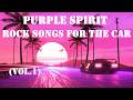 Rock Songs For The Car (Vol.1) - Project Purple Spirit🎸Сборник лучших рок хитов в машину (1 часть)