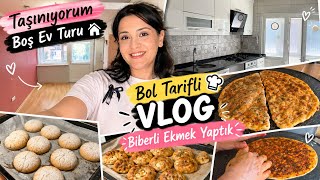 BOŞ EV TURU 🏡 TAŞINIYORUM ♥️🙏 BOL TARİFLİ VLOG BİBERLİ EKMEK YAPTIK 😋🌶️🍞