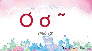 Bài 9: Ơ ơ dấu ngã - Phần 2 - Tiếng Việt 1 - Kết nối tri thức với cuộc sống [OLM.VN]