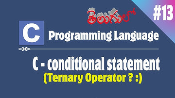 C Programming In Telugu | C in Telugu | C Condition Statements Ternary Operator in Telugu
