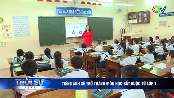 TIẾNG ANH SẼ TRỞ THÀNH MÔN HỌC BẮT BUỘC TỪ LỚP 1