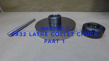 Making a ER32 Lathe Collet Chuck Part 1