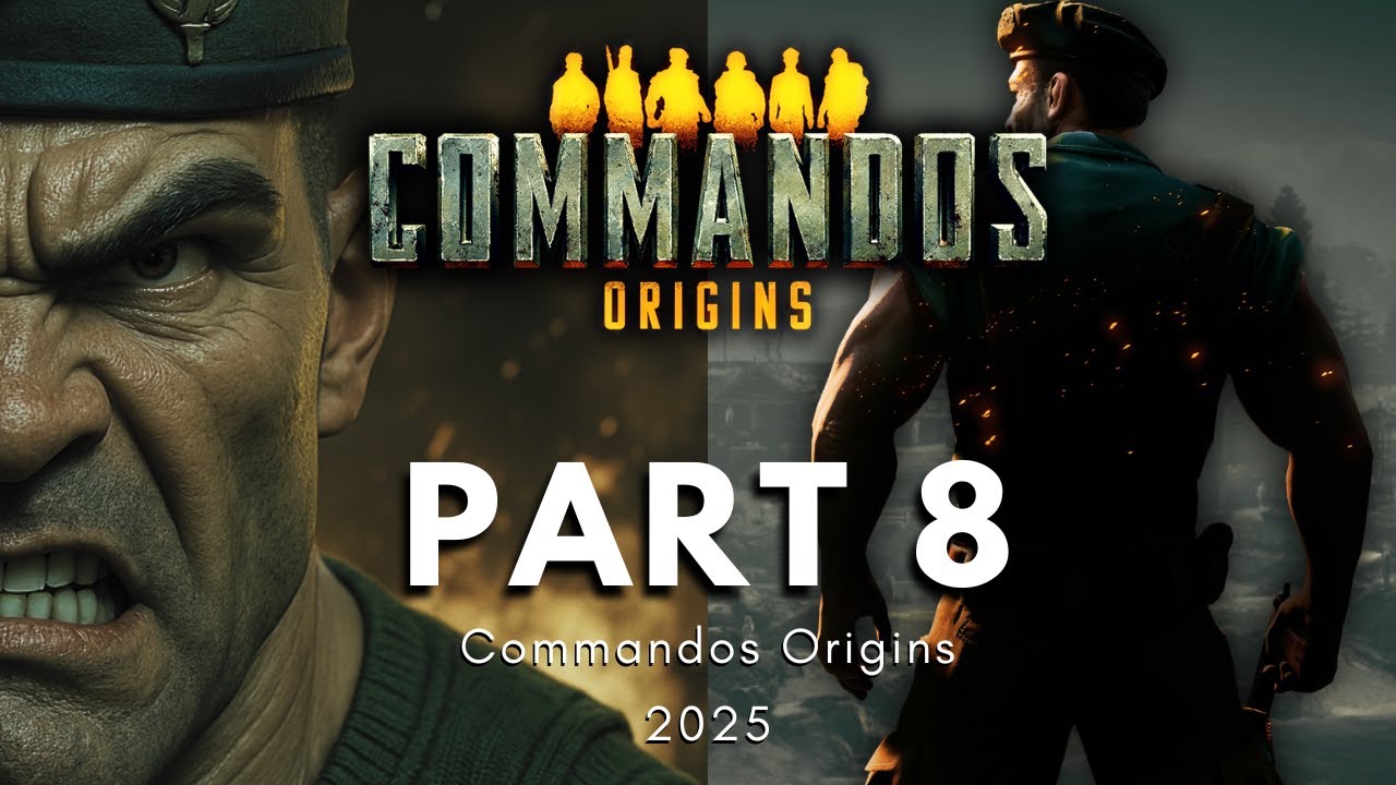Let's Play Commandos - Origins 2025 Part 8 Full Mission (No Commentary ...