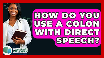 How Do You Use A Colon With Direct Speech? - The Language Library