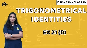 Trigonometrical Identities Class 10 ICSE Maths | Mathematics Chapter 21 Exercise 21D | Selina