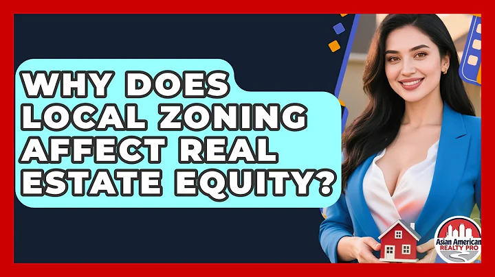 Why Does Local Zoning Affect Real Estate Equity? - Asian American Realty Pro