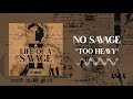 No Savage - Too Heavy [Official Audio]