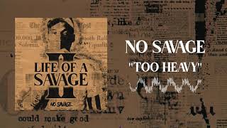 No Savage - Too Heavy [Official Audio]