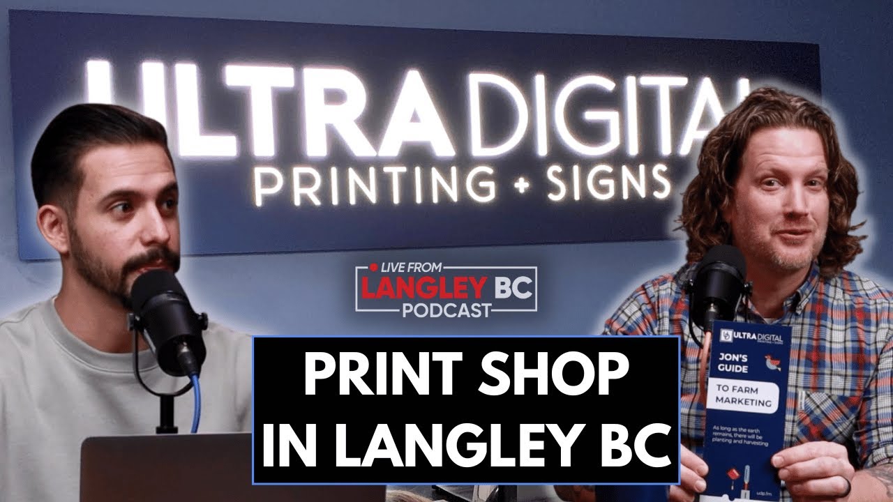 Langley BC Print Shop | Ultra Digital Printing and Signs - Langley Podcast