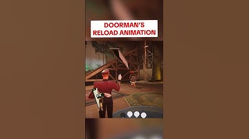 Doorman’s reload animation