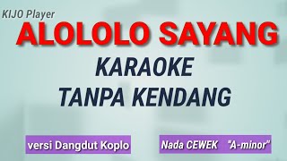 ALOLOLO SAYANG - Karaoke Tanpa Kendang