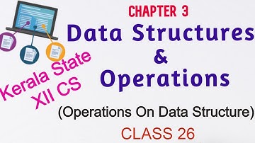 Operations on Data Structure ||Data Structures & Operations||Kerala State||Plus Two Computer Science
