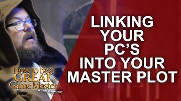 Great GM - Linking your player characters into your main plot - RPG Storytelling GM Tips