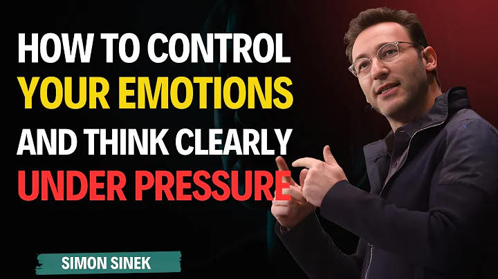 HOW TO CONTROL YOUR EMOTIONS AND THINK CLEARLY UNDER PRESSURE | Simon Sinek Motivational Speech