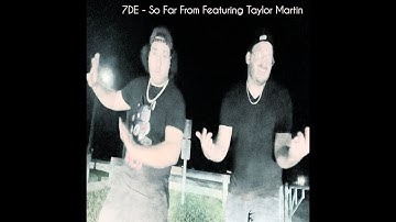 7DE - So Far From (Ft. Taylor Martin) - Official Music Video