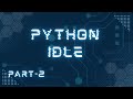 Introduction to IDLE -- P-A-R-T -- 2 in Hindi.