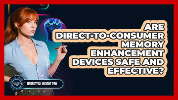 Are Direct-to-consumer Memory Enhancement Devices Safe And Effective? - Neurotech Insight Pro