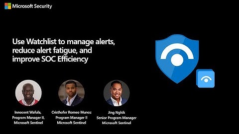 Use Watchlist to Manage Alerts, Reduce Alert Fatigue, and Improve SOC Efficiency