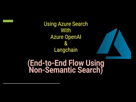 Using Azure Search With Azure OpenAI & Langchain (End-to-End Flow Using Non-Semantic Search)
