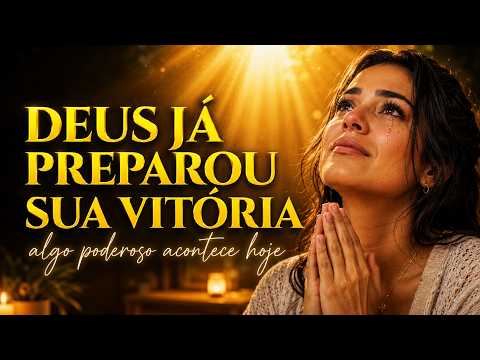 DEUS JÁ PREPAROU SUA VITÓRIA | ALGO PODEROSO ESTÁ ACONTECENDO HOJE