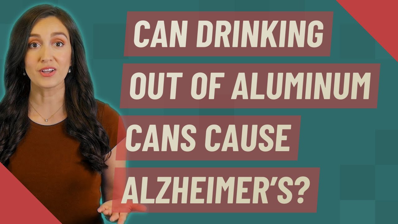 Can Drinking out of aluminum cans cause Alzheimer's? YouTube