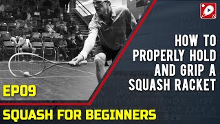 How to Hold and Grip a Squash Racket - Squash For Beginners [009]