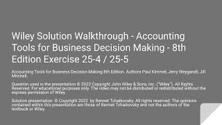 Wiley- Exercise 25-4 & 25-5 Capital Investments Accounting Tools for Decision Making 8th Edition